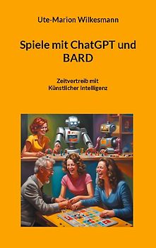 Spiele mit ChatGPT und BARD