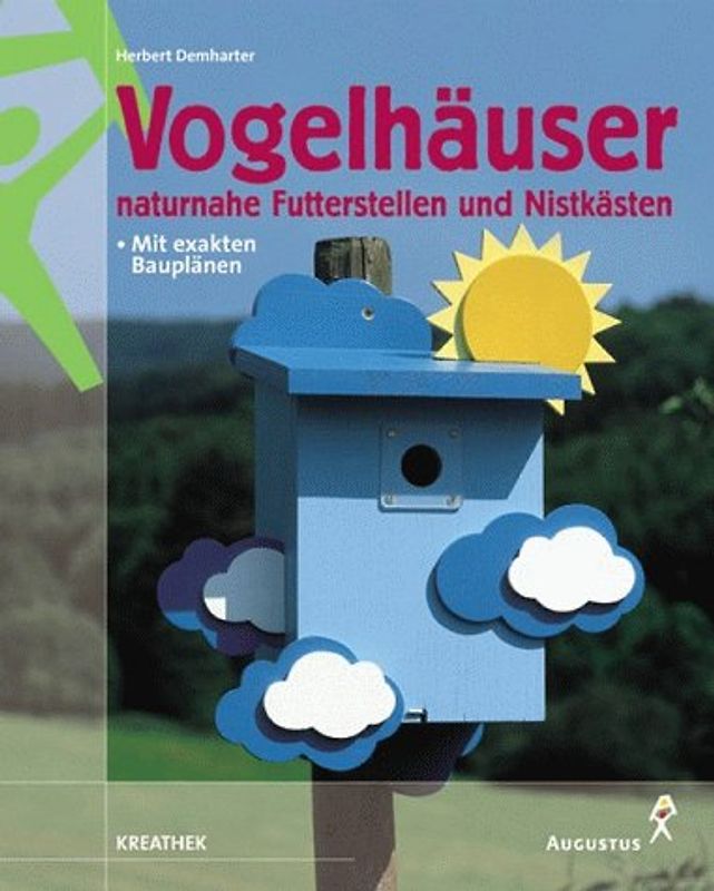 Vögelhäuser naturnahe Futterstellen und Nisthilfen. Mit exakten Bauplänen