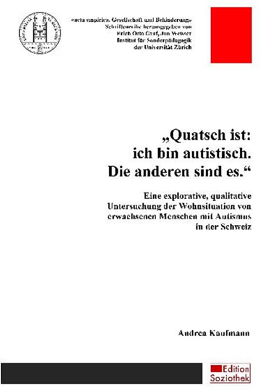 Quatsch ist: ich bin autistisch. Die anderen sind es