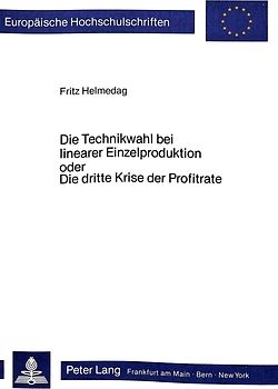 Die Technikwahl bei linearer Einzelproduktion oder Die dritte Krise der Profitrate