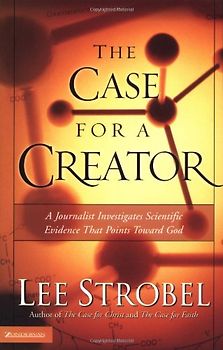 The Case for a Creator: A Journalist Investigates Scientific Evidence That Points Toward God (Strobel, Lee) - Lee Strobel
