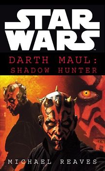 Star Wars: Darth Maul - Shadow Hunter - Michael Reaves
