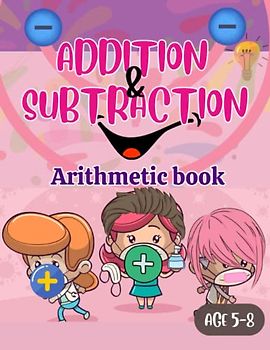 Addition And Subtraction Arithmetic Workbook: Maths Fun Book For Kids Age 5 to 8, 2nd Grade Math, Missing Numbers, Shapes, Counting, Double Digit Addition and Subtraction Drills