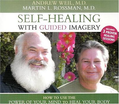 Self-Healing with Guided Imagery: How to Use the Power of Your Mind to Heal Your Body - Andrew Weil