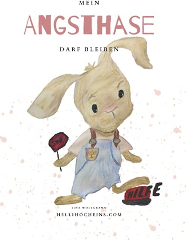 Mein Angsthase darf bleiben: Buchreihe für mehr Resilienz, Akzeptanz und Selbstliebe bei Kindern (Meine Gefühle dürfen bleiben)