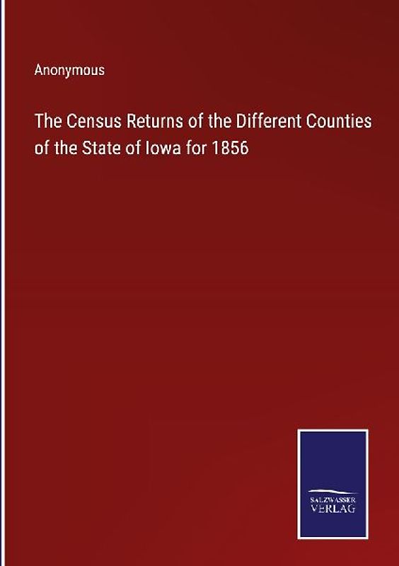 The Census Returns of the Different Counties of the State of Iowa for 1856