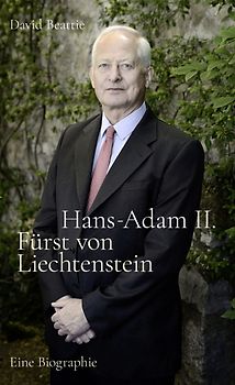 Hans-Adam II. Fürst von Liechtenstein - Eine Biografie
