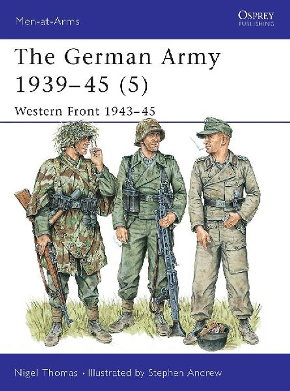 The German Army 1939-45 (5): Western Front 1943-45: Western Front, 1944-45 v. 5 (Men-at-Arms) - Nigel Thomas