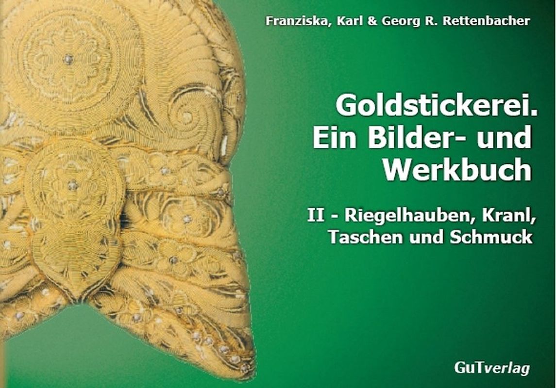 Goldstickerei. Ein Bilder- und Werkbuch