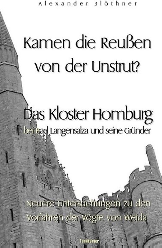 Kamen die Reussen von der Unstrut? - Das Kloster Homburg bei Bad Langensalza und seine Gründer