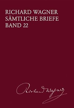 Richard Wagner Sämtliche Briefe / Sämtliche Briefe Band 22