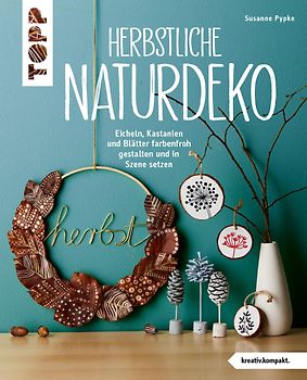 Herbstliche Naturdeko (kreativ.kompakt.)