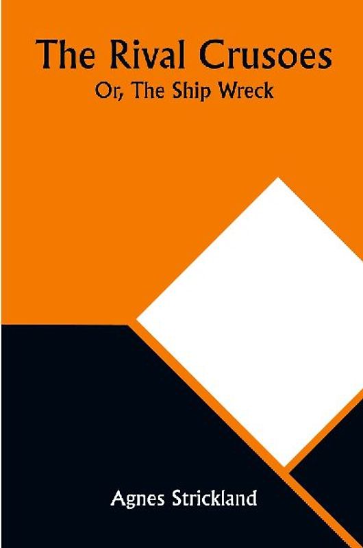 The Rival Crusoes; Or, The Ship Wreck
