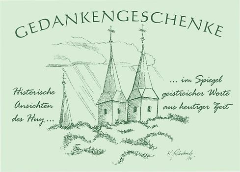 Gedankengeschenke - Historische Ansichten des Huy, im Spiegel geistreicher Worte aus heutiger Zeit