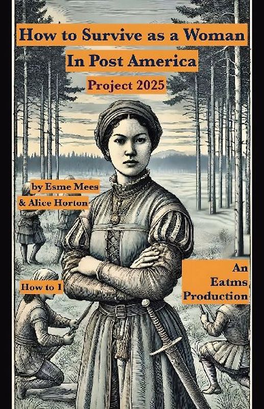 How to Survive as a Woman In Post America Project 2025