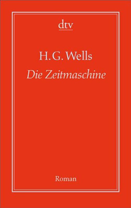 Die Zeitmaschine. Roman