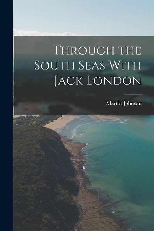 Through the South Seas With Jack London