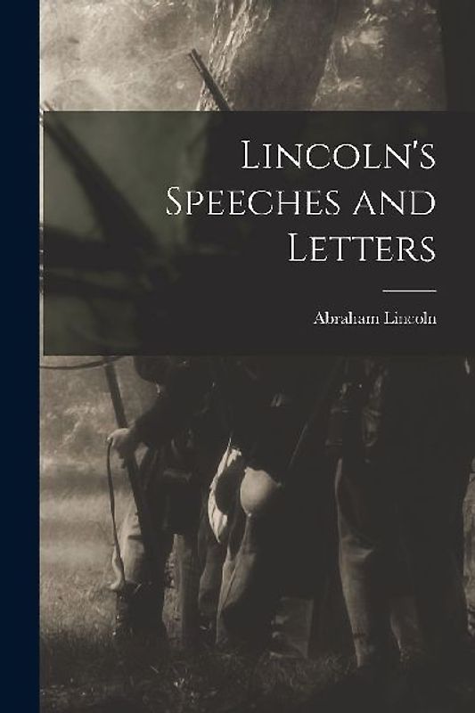 Lincoln's Speeches and Letters