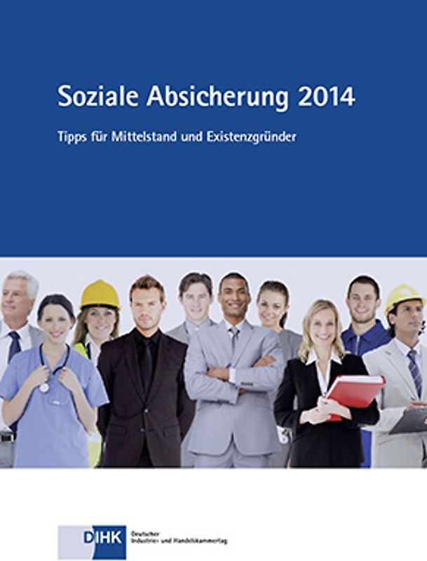 Soziale Absicherung 2014. Tipps für Mittelstand und Existenzgründung