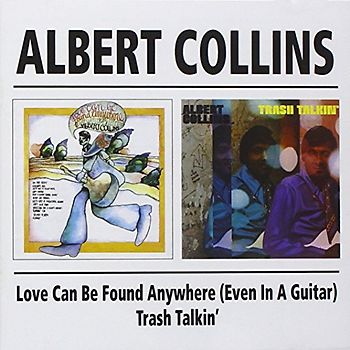 Colins,Albert - Love Can Be Found Anywhere,Even.../Trash Talkin'