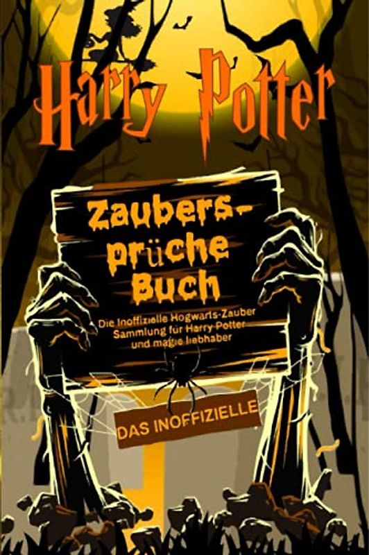 Harry Potter Zaubersprüche Buch: Die Inoffizielle Hogwarts-Zauber Sammlung für Harry Potter und magie liebhaber