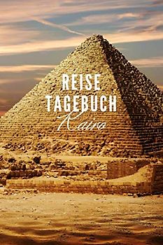 Reisetagebuch Kairo: Reisetagebuch mit Packliste und Weltkarte für Städtetrips • Reise Journal für Städteliebhaber und Weltenbummler • 140 Seiten auf ... cm x 22,86 cm) • Erinnerungsbuch für Reisende