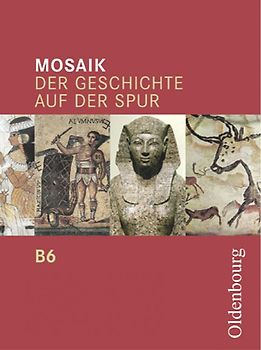 Mosaik - Ausgabe B. Der Geschichte auf der Spur. Zum neuen Lehrplan...