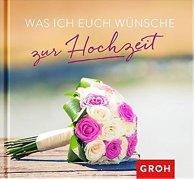 Was ich euch wünsche zur Hochzeit