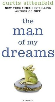 The Man of My Dreams: A Novel - Sittenfeld, Curtis