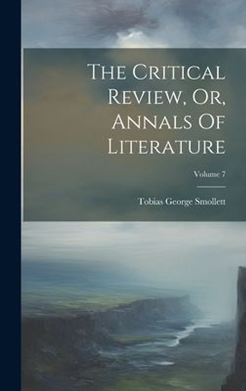 The Critical Review, Or, Annals Of Literature; Volume 7