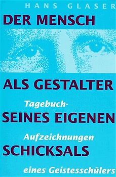 Der Mensch als Gestalter seines eigenen Schicksals