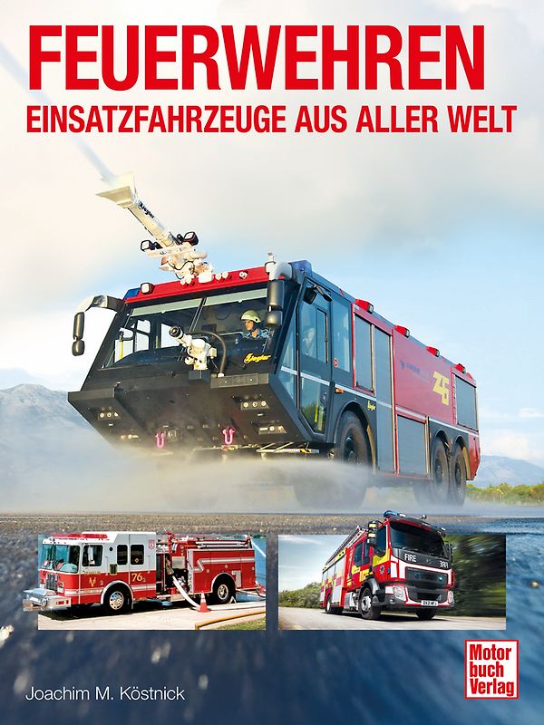 Feuerwehren - Einsatzfahrzeuge aus aller Welt