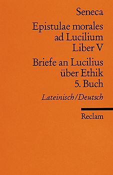 Epistulae morales ad Lucilium. Liber V /Briefe an Lucilius über Ethik. 5. Buch