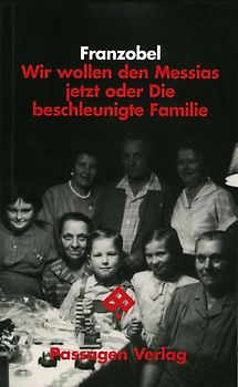 Wir wollen den Messias jetzt oder Die beschleunigte Familie
