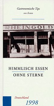Himmlisch essen ohne Sterne Deutschland 1998. Gastronomische Tips von Ärzten