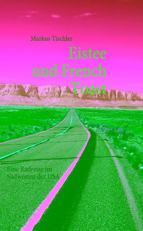 Eistee und French Toast. Eine Radreise im Südwesten der USA