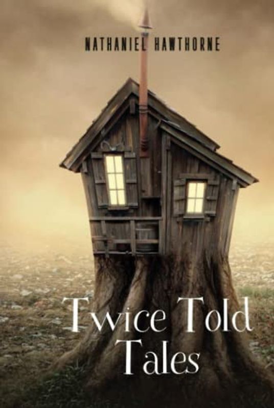 Twice Told Tales: Nathaniel Hawthorne (Classics,Literature) [Annotated]