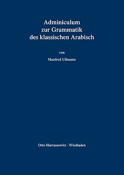 Adminiculum zur Grammatik des klassischen Arabisch