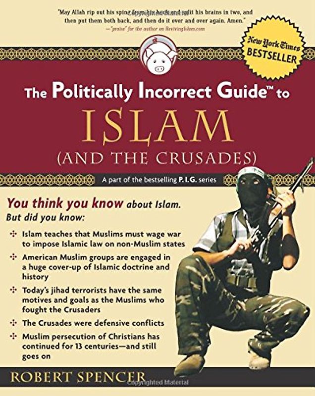 The Politically Incorrect Guide to Islam (and the Crusades) (Politically Incorrect Guides) - Spencer, Robert