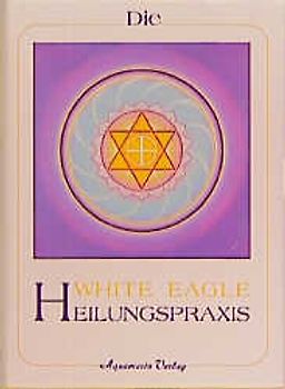 Die White Eagle Heilungspraxis