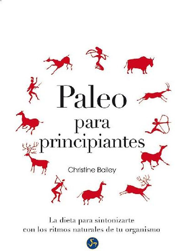 Paleo para principiantes : la dieta para sintonizarte con los ritmos naturales de tu organismo