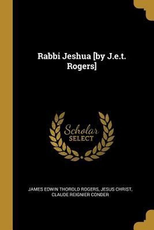 Rabbi Jeshua [by J.e.t. Rogers]