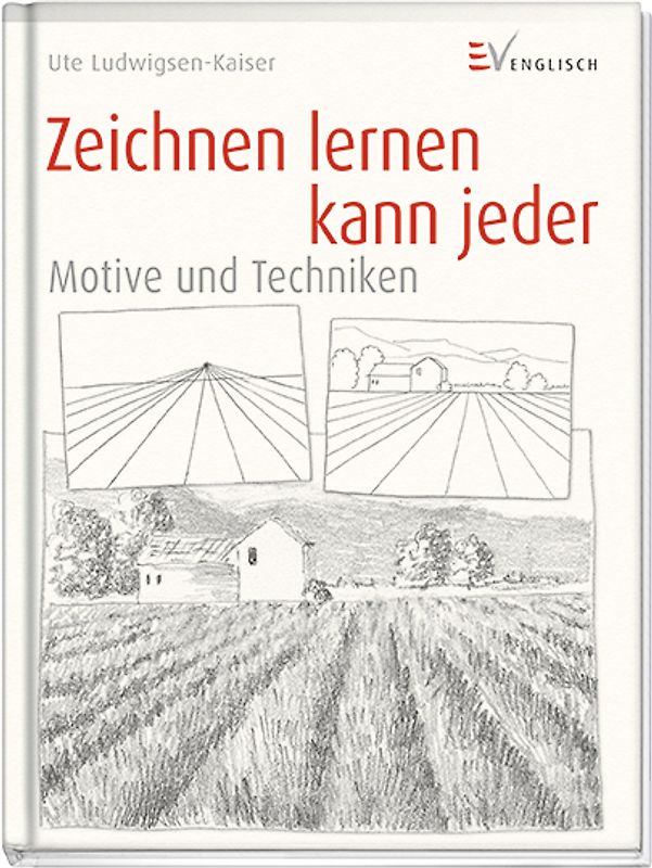 Zeichnen lernen kann jeder - Motive und Techniken