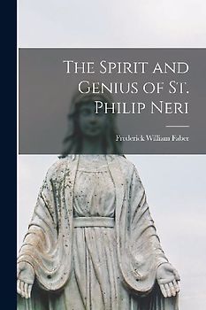 The Spirit and Genius of St. Philip Neri