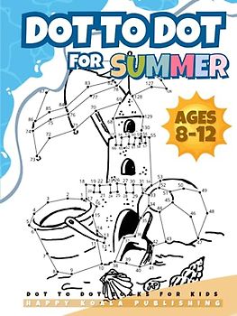 Summer Dot to Dot Books for kids ages 8-12: Vacation Fun with Connect the Dots! Hardcover.