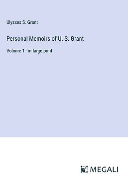 Personal Memoirs of U. S. Grant