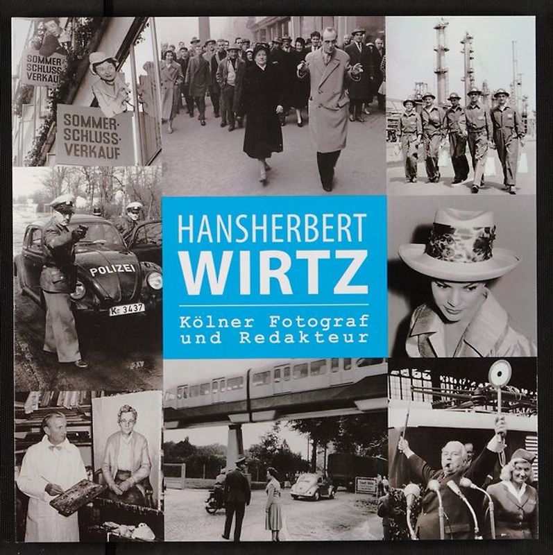 Hansherbert Wirtz. Kölner Fotograf und Redakteur