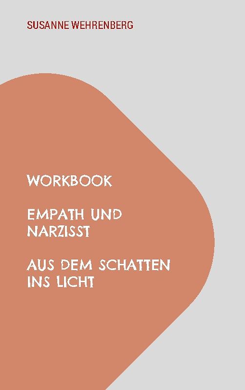 Workbook Empath und Narzisst Aus dem Schatten ins Licht