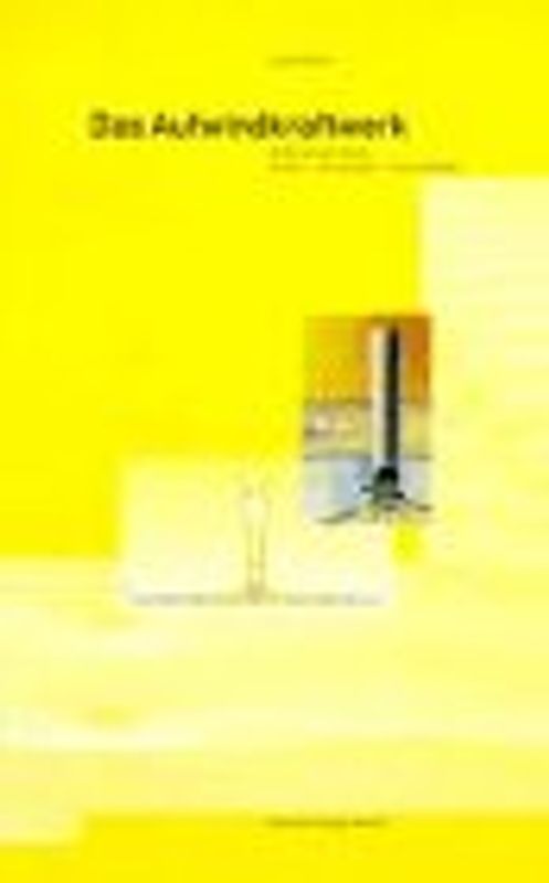 Das Aufwindkraftwerk. Strom aus der Sonne - einfach - erschwinglich - unerschöpflich