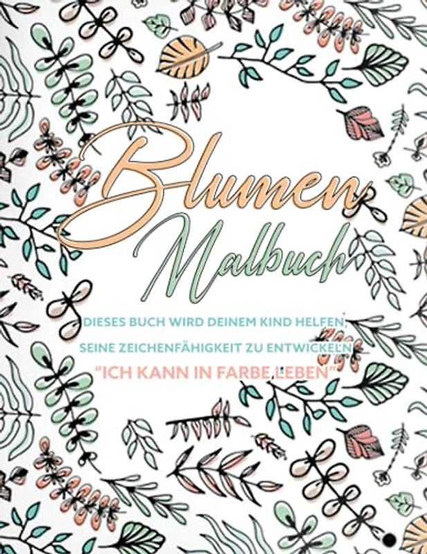 Blume Malbuch: Für Kinder Und Erwachsene Mit 30 Malseiten Hochwertiges Motive zum Ausmalen für Stressabbau Und Entspannen um Selbstliebe im Alltag! Lotus, Lavendel, Narzisse, Tulpe, uvm